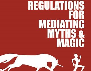 The Rules and Regulations for Mediating Myths & Magic by F.T. Lukens