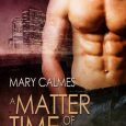matter of time 2 mary calmes
