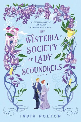 the wisteria society of lady scoundrels india holton