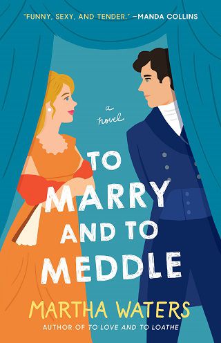 to marry and to meddle a novel martha waters
