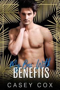 boss with benefits, casey cox