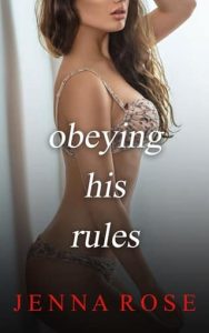 obeying his rules, jenna rose