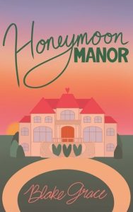 honeymoon manor, blake grace