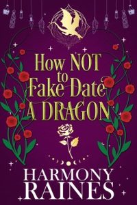 how not fake date dragon, harmony raines