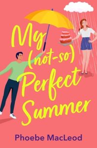 my not so perfect summer, phoebe macleod