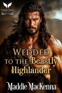 wedded beastly highlander, maddie mackenna