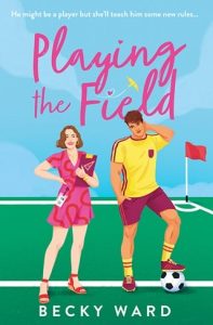 Playing the Field, Becky Ward